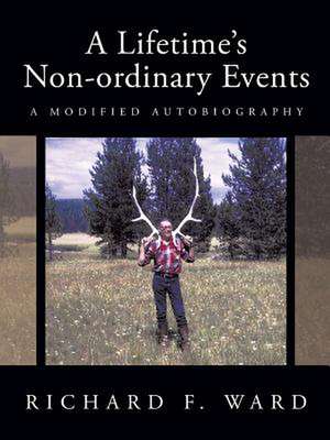 A Lifetime's Non-Ordinary Events de Richard F. Ward