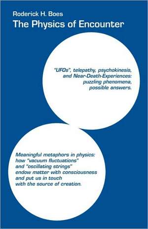 The Physics of Encounter de Roderick H. Boes