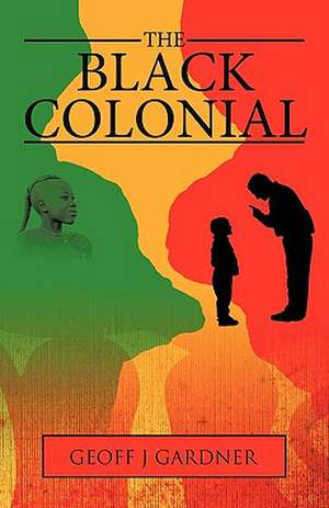 The Black Colonial de Geoff J. Gardner