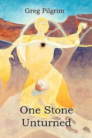 One Stone Unturned de Greg Pilgrim