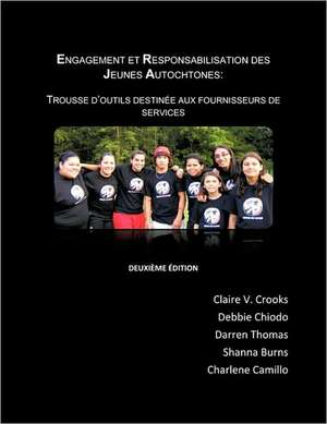 Engagement Et Responsabilisation Des Jeunes Autochtones de Claire V. Crooks