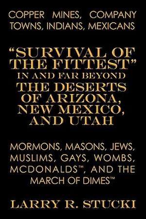 Copper Mines, Company Towns, Indians, Mexicans, Mormons, Masons, Jews, Muslims, Gays, Wombs, McDonalds, and the March of Dimes de Larry R. Stucki