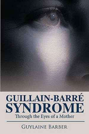 Guillain-Barr Syndrome de Guylaine Barber