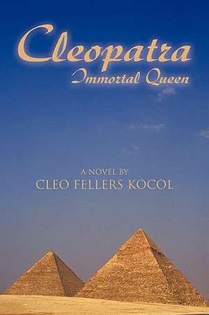 Cleopatra, Immortal Queen de Fellers Kocol Cleo Fellers Kocol