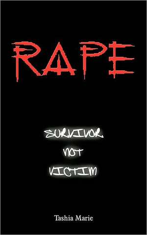 Rape... Survivor Not Victim de Tashia Marie