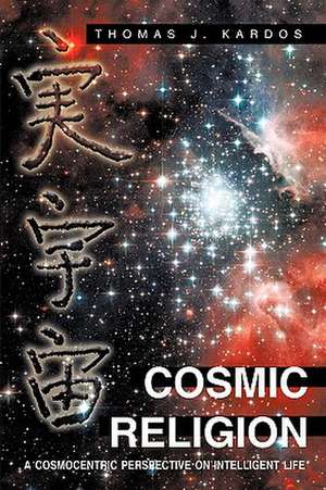 Cosmic Religion de Thomas J. Kardos