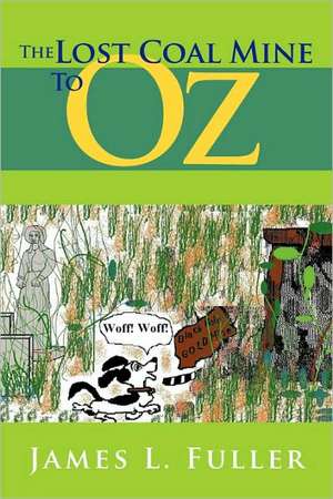 The Lost Coal Mine to Oz de L. Fuller James L. Fuller