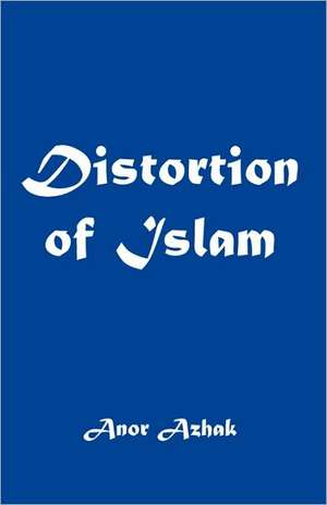 Distortion of Islam de Azhak Anor Azhak