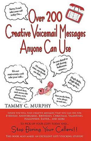 Over 200 Creative Voicemail Messages Anyone Can Use de Murphy Tammy Murphy