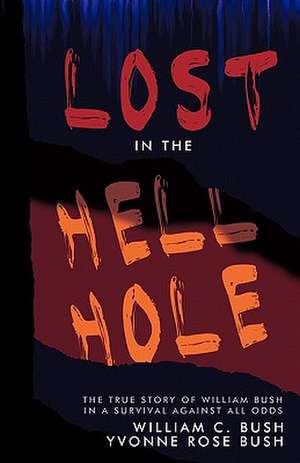 Lost in the Hell Hole de Yvonne Rose Bush