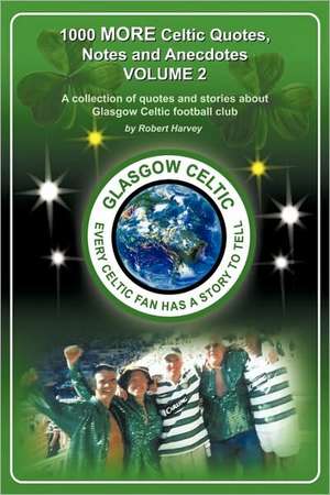 1,000 More Celtic, Quotes, Notes and Anecdotes de Harvey Robert Harvey