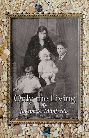 Only the Living de N. Manfredo Joseph N. Manfredo