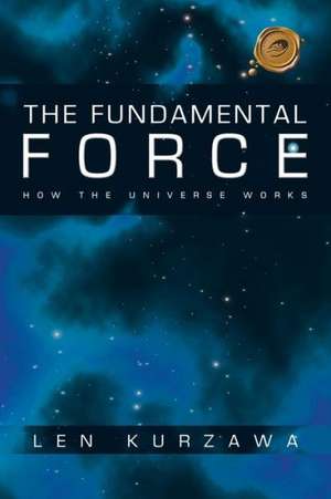 The Fundamental Force de Len Kurzawa