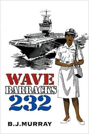 Wave Barracks 232 de Murray B. J. Murray