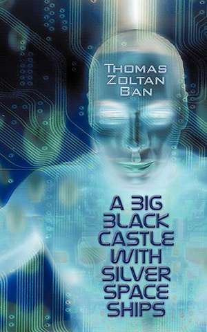 A Big Black Castle with Silver Space Ships de Zoltan Ban Thomas Zoltan Ban