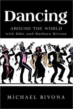 Dancing Around the World with Mike and Barbara Bivona de Bivona Michael Bivona