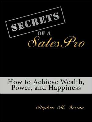 Secrets of a Salespro de M. Serrao Stephen M. Serrao