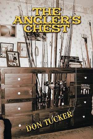 The Angler's Chest de Tucker Don Tucker