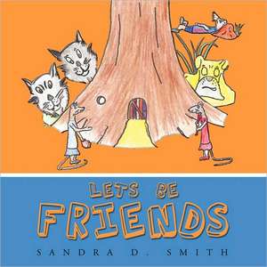 Lets Be Friends de Sandra D. Smith