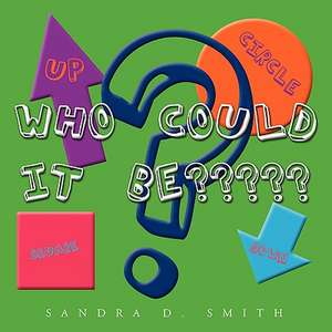 Who Could It Be de Sandra D. Smith