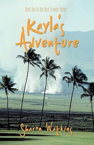 Kayla's Adventure de Watkins Sharon Watkins