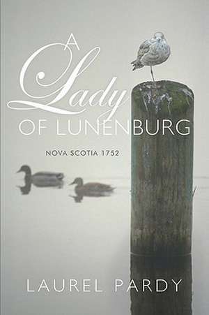 A Lady of Lunenburg de Pardy Laurel Pardy