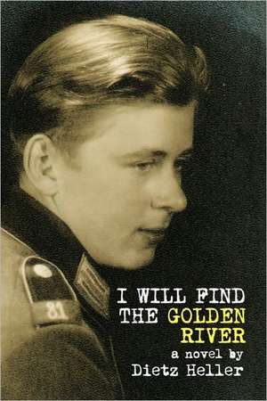 I Will Find the Golden River de Heller Dietz Heller