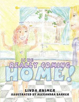 Is He Really Coming Home! de Linda Rhimer