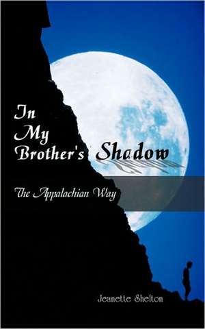 In My Brother's Shadow de Shelton Jeanette Shelton