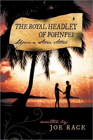 The Royal Headley of Pohnpei de Joe Race