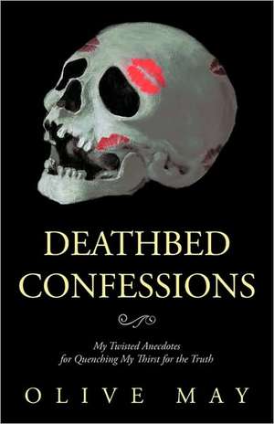 Deathbed Confessions de Olive May