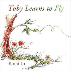 Toby Learns to Fly de Kami Jo