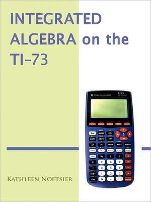 Integrated Algebra on the Ti-73 de Kathleen Noftsier