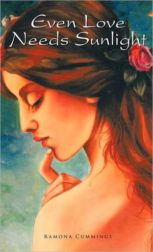 Even Love Needs Sunlight de Ramona Cummings