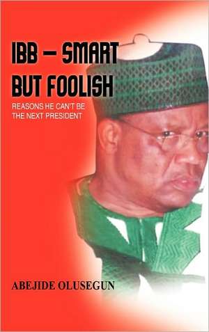 Ibb - Smart But Foolish de Abejide Olusegun