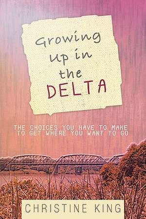 Growing Up in the Delta de Christine King