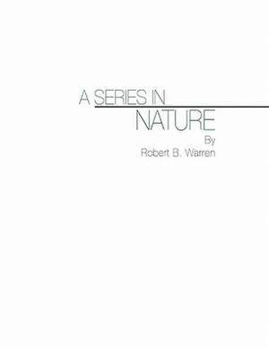 A Series in Nature de Robert B. Warren