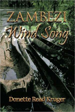 Zambezi Wind Song de Donette Read Kruger