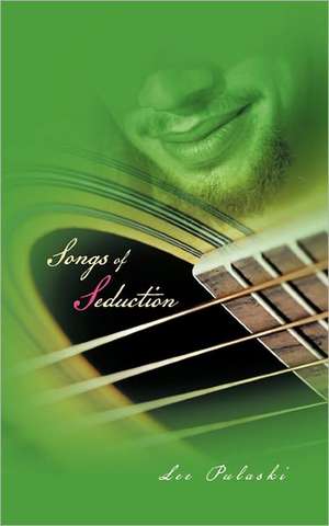 Songs of Seduction de Lee Pulaski