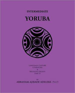 Intermediate Yoruba de Abraham Ajibade Adeleke Ph. D.