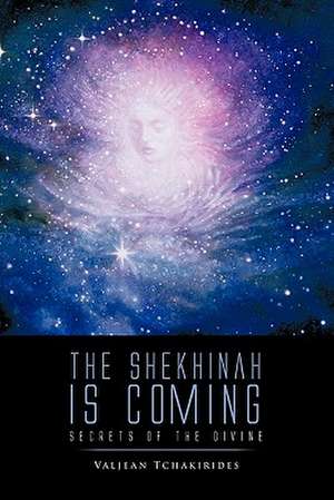 The Shekhinah Is Coming de Valjean Tchakirides