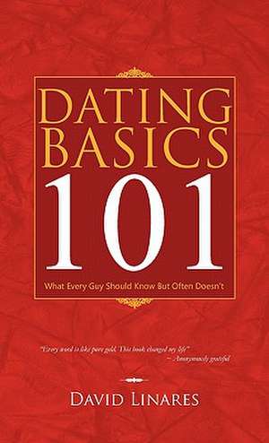 Dating Basics 101 de David Linares