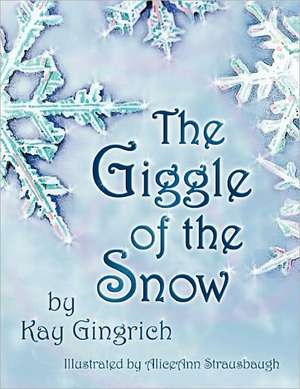 The Giggle of the Snow de Kay Gingrich