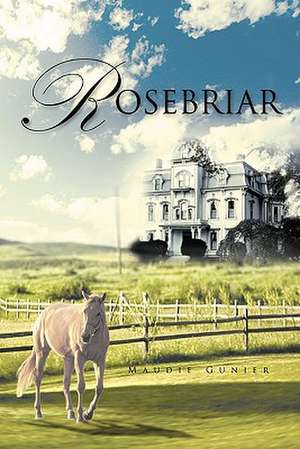 Rosebriar de Maudie Gunier