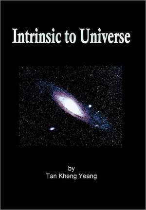 Intrinsic to Universe de Kheng Yeang Tan