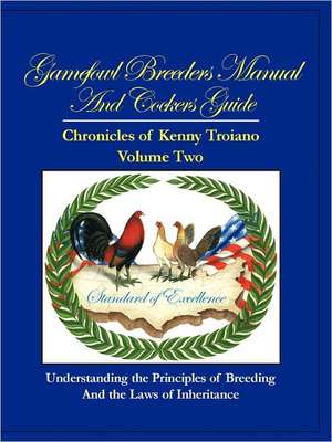 Gamefowl Breeders Manual and Cockers Guide de Kenny Troiano