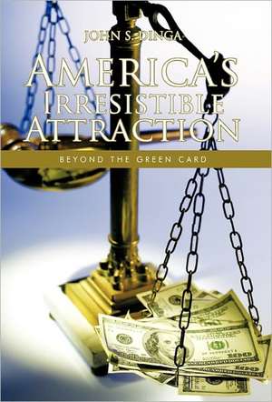 America's Irresistible Attraction de John S. Dinga