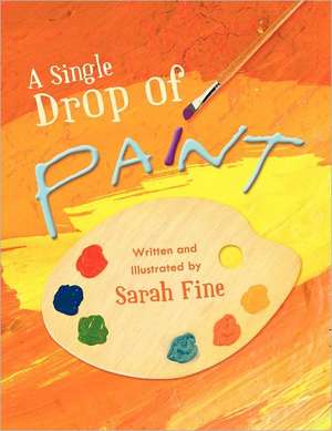 A Single Drop of Paint de Sarah Fine