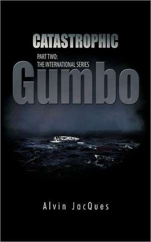 Catastrophic Gumbo de Alvin Jacques