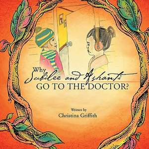 Why Jubilee and Ashanti Go to the Doctor? de Christina Griffith